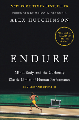 Endure: Mind, Body, and the Curiously Elastic Limits of Human Performance