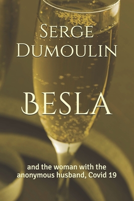 Besla: and the woman with the anonymous husband, Covid 19 By Serge Dumoulin Cover Image