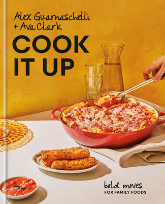Cook It Up: Bold Moves for Family Foods: A Cookbook By Alex Guarnaschelli, Ava Clark Cover Image