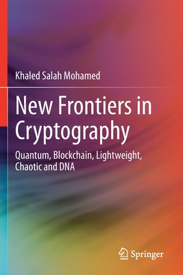 New Frontiers in Cryptography: Quantum, Blockchain, Lightweight 