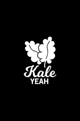 Kale Yeah: 100 Pages 6'' x 9'' Recipe Log Book Tracker - Best Gift For Cooking Lover Cover Image