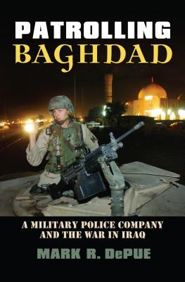 Patrolling Baghdad: A Military Police Company and the War in Iraq (Modern War Studies) Cover Image