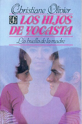 Los Hijos de Yocasta: La Huella de la Madre (Coleccion Popular (Fondo de Cultura Economica) #284) By Christiane Olivier Cover Image