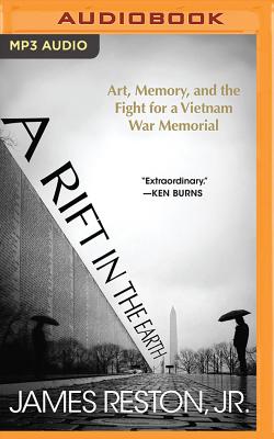 A Rift in the Earth: Art, Memory, and the Fight for a Vietnam War Memorial By James Reston, Jeff Cummings (Read by) Cover Image