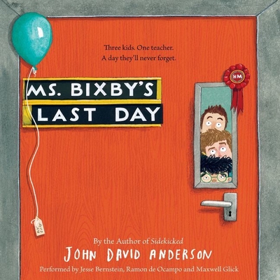 Ms. Bixby's Last Day Lib/E By John David Anderson, Jesse Bernstein (Read by), Ramon de Ocampo (Read by) Cover Image