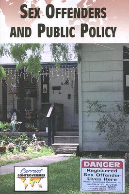 Sex Offenders and Public Policy (Current Controversies) By Lynn M. Zott (Editor) Cover Image