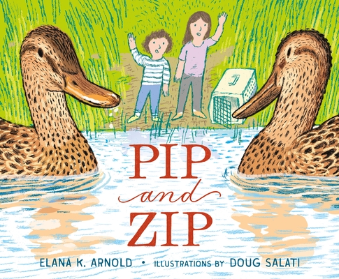 Pip and Zip By Elana K. Arnold, Doug Salati (Illustrator) Cover Image