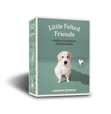 Little Felted Friends: Labrador Retriever: Dog Needle-Felting Beginner Kits with Needles, Wool, Supplies, and Instructions (Little Felted Friends: Needle-Felting Kits for Beginners #6) Cover Image