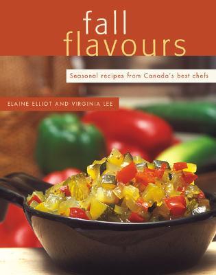 Fall Flavours: Seasonal Recipes from Canada's Best Chefs (Flavours Cookbook) Cover Image
