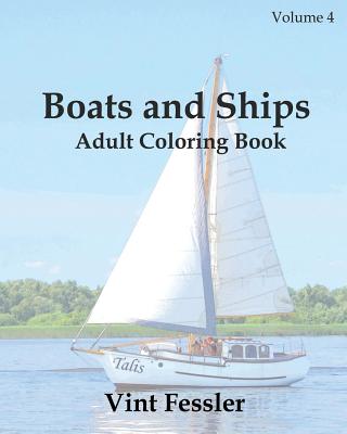 Boats & Ships: Adult Coloring Book, Volume 4: Boat and Ship Sketches for Coloring By Vint Fessler Cover Image