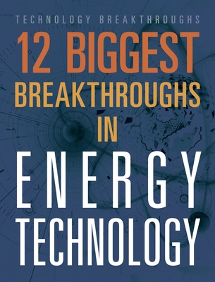 12 Biggest Breakthroughs in Energy Technology (Technology Breakthroughs)