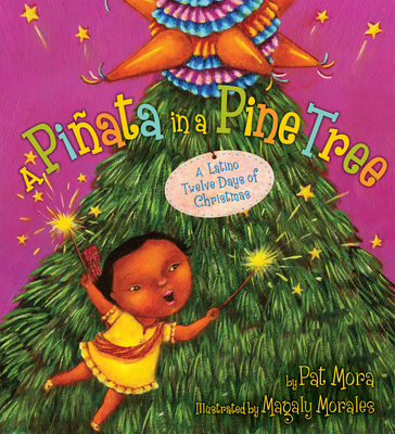 A Piñata in a Pine Tree: A Latino Twelve Days of Christmas By Pat Mora, Magaly Morales (Illustrator) Cover Image