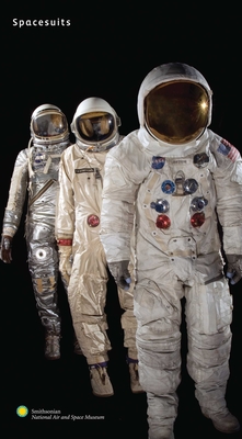 Spacesuits: The Smithsonian National Air and Space Museum Collection By Amanda Young, Mark Avino (By (photographer)), Allan Needell (Introduction by), Thomas P. Stafford (Foreword by) Cover Image
