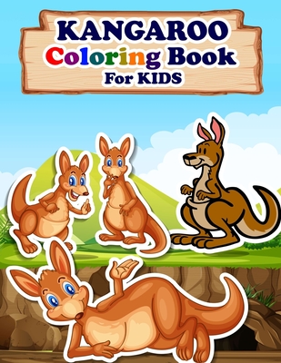 KANGAROO Coloring Book For Kids: Animals Coloring Book Best Gift for your Kids who Loves Kangaroo Cover Image