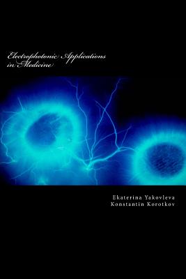 Electrophotonic Applications in Medicine: GDV Bioelectrography By Ekaterina Jakovleva, Konstantin Korotkov Cover Image