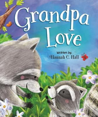 Grandpa Love By Hannah C. Hall, Aleksandra Szmidt (Illustrator) Cover Image