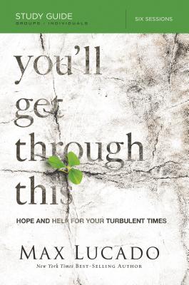 You'll Get Through This Bible Study Guide: Hope and Help for Your Turbulent Times Cover Image