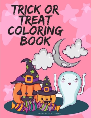 Trick Or Treat Coloring Book: Coloring pages for children, boys, girls, toddlers, preschool, kindergarten ages 2-5