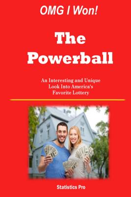 OMG I Won! The Powerball: An Interesting and Unique Look Into America's Favorite Lottery Cover Image