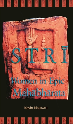 Strī: Women in Epic Mahābhārata (Ilex #2)