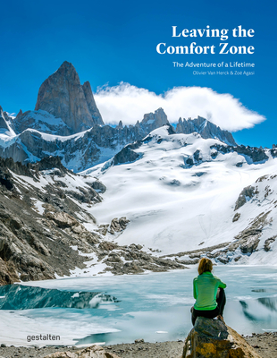 Leaving the Comfort Zone: The Adventure of a Lifetime By Gestalten (Editor), Olivier Van Herck (Editor), Zoë Agasi (Editor) Cover Image