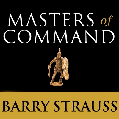 Masters of Command: Alexander, Hannibal, Caesar, and the Genius of Leadership Cover Image