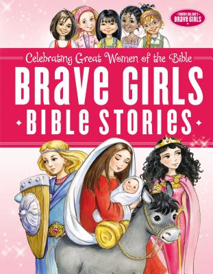 Brave Girls Bible Stories By Thomas Nelson Cover Image