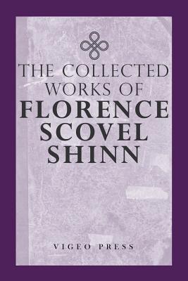 The Complete Works Of Florence Scovel Shinn Cover Image