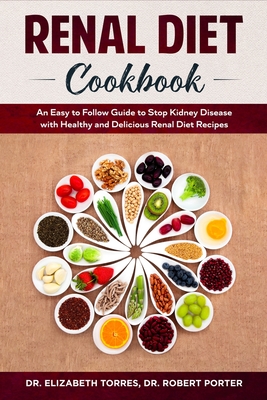 Renal Diet Cookbook An Easy To Follow Guide To Stop Kidney Disease With Healthy And Delicious Renal Diet Recipes Paperback The Last Bookstore