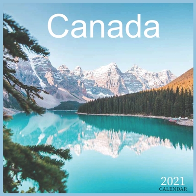 Canada: 2021 Canada Calendar, Canadian Rockies Calendar 2021-12-month Calendar By Calendar 2021 Pub Print Cover Image