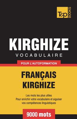 Vocabulaire Français-Kirghize pour l'autoformation - 9000 mots (French Collection #182) Cover Image