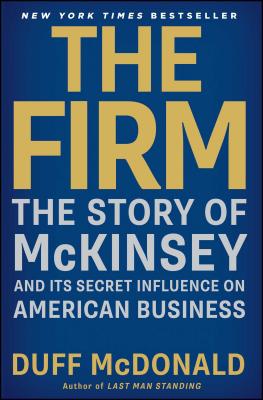 The Firm: The Story of McKinsey and Its Secret Influence on American Business Cover Image