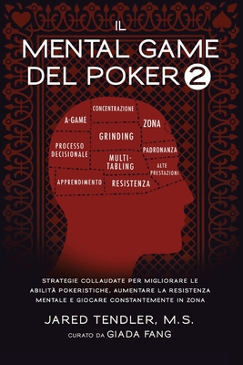 Il Mental Game Del Poker 2: Strategie Collaudate per Migliorare le Abilità Pokeristiche, Aumentare la Resistenza Mentale e Giocare Costantemente I Cover Image