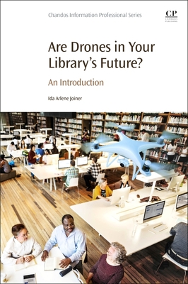 Are Drones in Your Library's Future?: An Introduction (Chandos Information Professional)