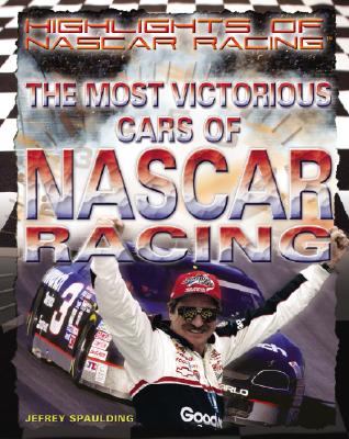 The Most Victorious Cars of NASCAR Racing (Highlights of NASCAR Racing) By Jeffrey Spaulding Cover Image