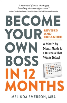 Become Your Own Boss in 12 Months, Revised and Expanded: A Month-by-Month Guide to a Business That Works Today! Cover Image