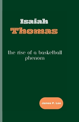 Isaiah Thomas: The Rise of a Basketball Phenom Cover Image