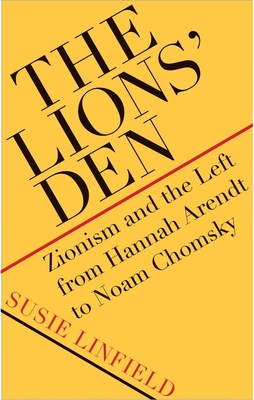 The Lions' Den: Zionism and the Left from Hannah Arendt to Noam Chomsky Cover Image