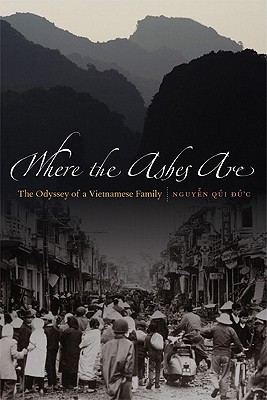Where the Ashes Are: The Odyssey of a Vietnamese Family By Qui Duc Nguyen Cover Image