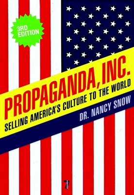 Propaganda, Inc.: Selling America's Culture to the World By Nancy Snow, Herbert I. Schiller (Foreword by), Michael Parenti (Introduction by) Cover Image