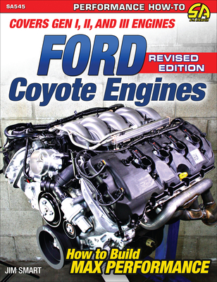 Ford Coyote Engines - REV Ed: Covers Gen I, II and III Engines By Jim Smart Cover Image