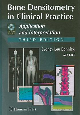 Bone Densitometry in Clinical Practice: Application and Interpretation [With CDROM] (Current Clinical Practice (Humana))