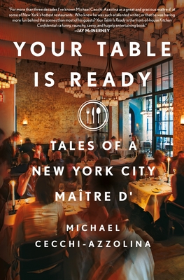 Your Table Is Ready: Tales of a New York City Maître D' By Michael Cecchi-Azzolina Cover Image