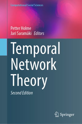 Temporal Network Theory (Computational Social Sciences) By Petter Holme (Editor), Jari Saramäki (Editor) Cover Image