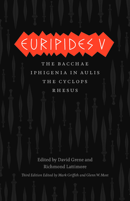 Euripides V: Bacchae, Iphigenia in Aulis, The Cyclops, Rhesus (The Complete Greek Tragedies) By Euripides, Mark Griffith (Editor), Glenn W. Most (Editor), David Grene (Editor), Richmond Lattimore (Editor), Mark Griffith (Translated by), Glenn W. Most (Translated by), David Grene (Translated by), Richmond Lattimore (Translated by) Cover Image