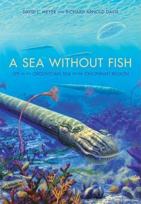 A Sea Without Fish: Life in the Ordovician Sea of the Cincinnati Region (Life of the Past)