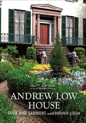The Andrew Low House By Tania June Sammons, Virginia Connerat Logan (With), National Society of the Colonial Dames o Cover Image