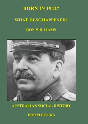 Born in 1942? What else happened? (Born in 19xx? What Else Happened? #4) By Ron Williams Cover Image