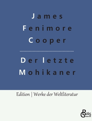 Der letzte Mohikaner By Redaktion Gröls-Verlag (Editor), James Fenimore Cooper Cover Image