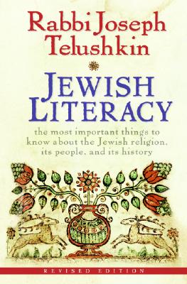 Jewish Literacy Revised Ed: The Most Important Things to Know About the Jewish Religion, Its People, and Its History Cover Image